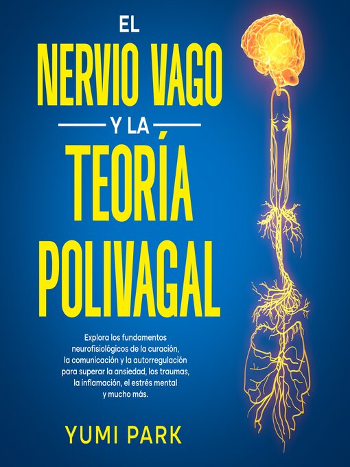 Title details for El Nervio Vago Y La Teoría Polivagal by Yumi Park - Available